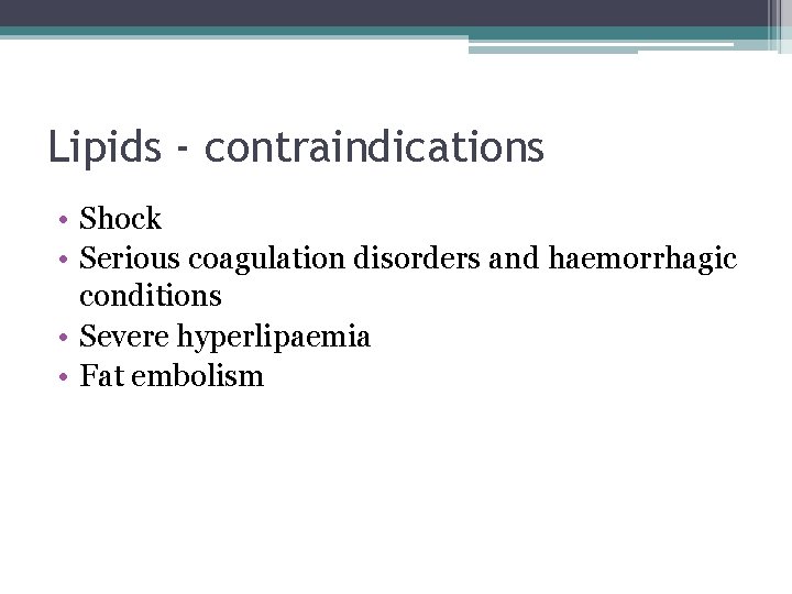 Lipids - contraindications • Shock • Serious coagulation disorders and haemorrhagic conditions • Severe
