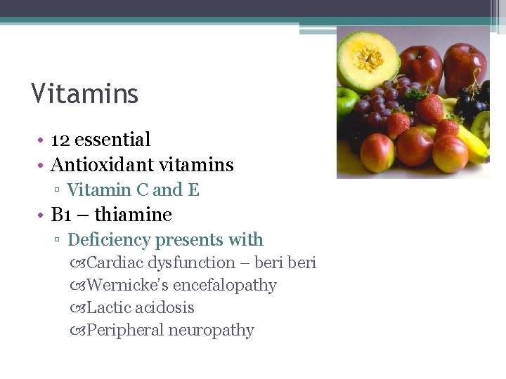 Vitamins • 12 essential • Antioxidant vitamins ▫ Vitamin C and E • B