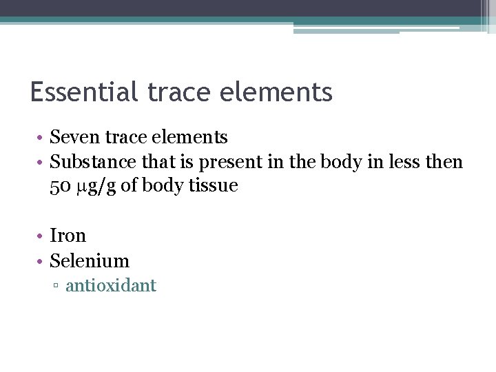 Essential trace elements • Seven trace elements • Substance that is present in the