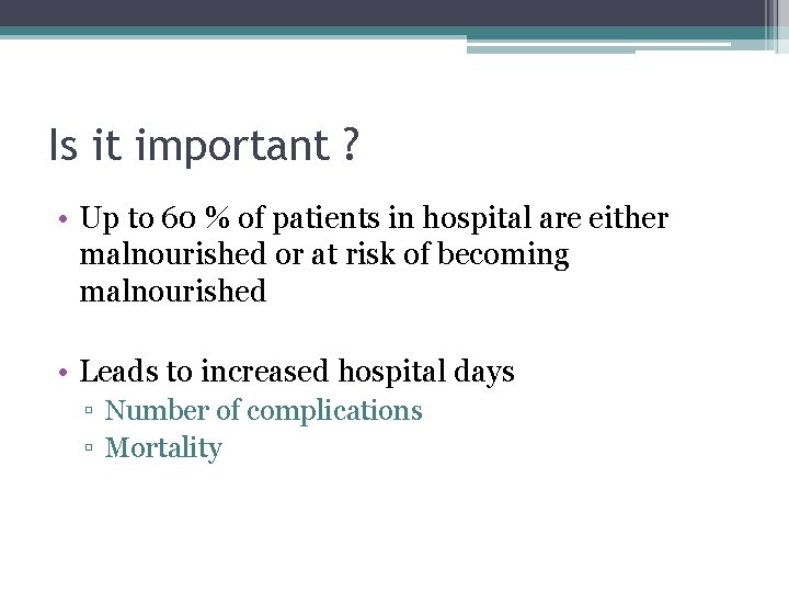 Is it important ? • Up to 60 % of patients in hospital are