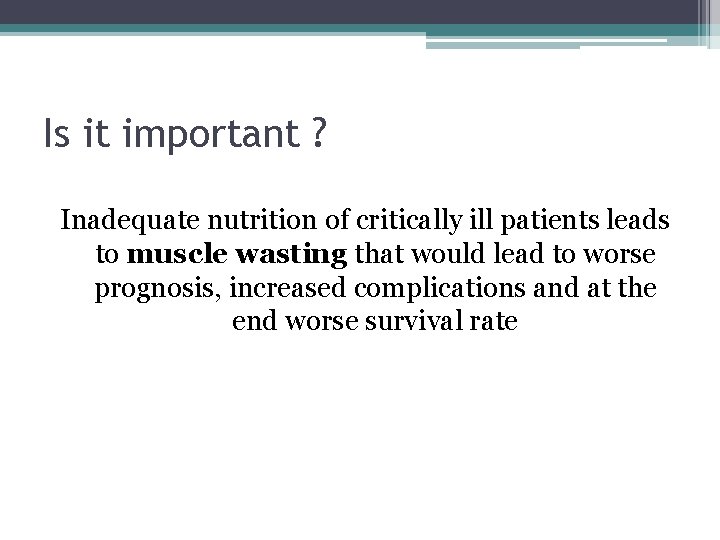 Is it important ? Inadequate nutrition of critically ill patients leads to muscle wasting
