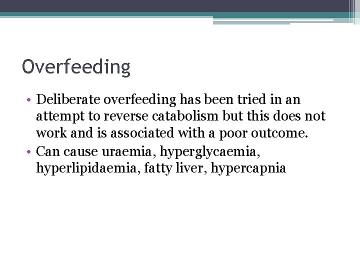 Overfeeding • Deliberate overfeeding has been tried in an attempt to reverse catabolism but
