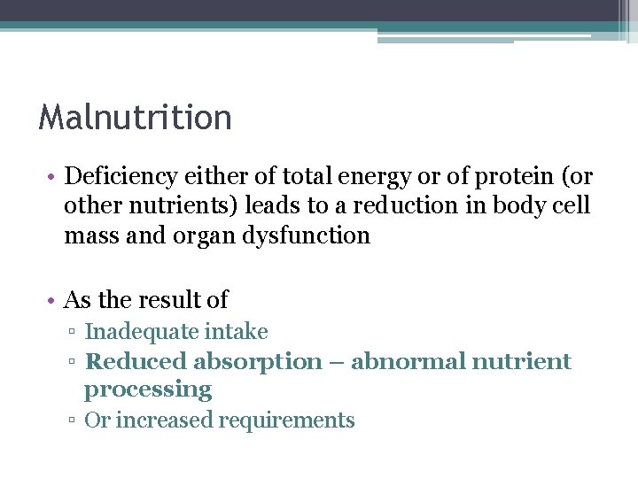 Malnutrition • Deficiency either of total energy or of protein (or other nutrients) leads