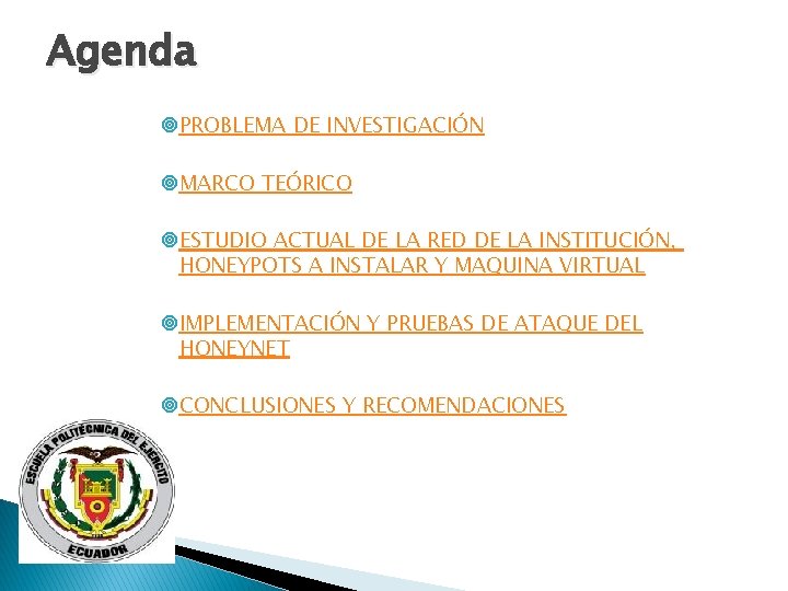 Agenda PROBLEMA DE INVESTIGACIÓN MARCO TEÓRICO ESTUDIO ACTUAL DE LA RED DE LA INSTITUCIÓN,