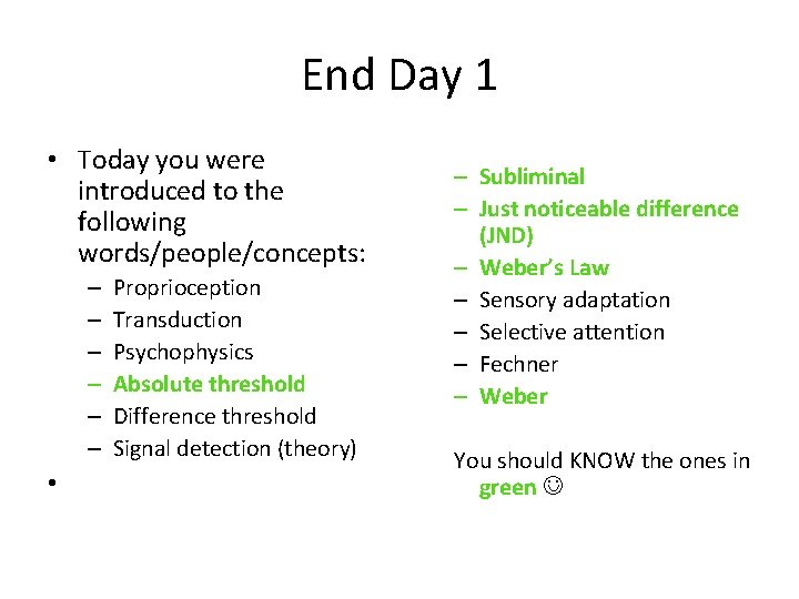 End Day 1 • Today you were introduced to the following words/people/concepts: – –