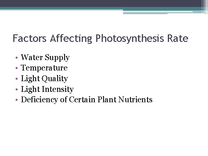 Factors Affecting Photosynthesis Rate • • • Water Supply Temperature Light Quality Light Intensity