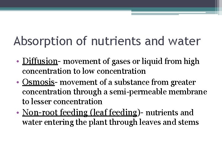 Absorption of nutrients and water • Diffusion- movement of gases or liquid from high