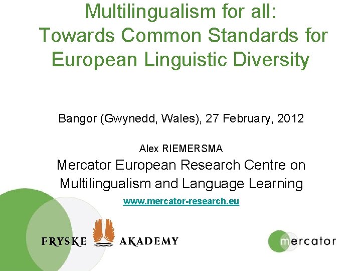 Multilingualism for all: Towards Common Standards for European Linguistic Diversity Bangor (Gwynedd, Wales), 27