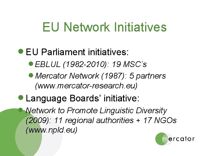 EU Network Initiatives · EU Parliament initiatives: · EBLUL (1982 -2010): 19 MSC’s ·