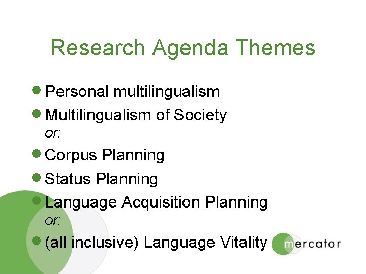 Research Agenda Themes · Personal multilingualism · Multilingualism of Society or: · Corpus Planning