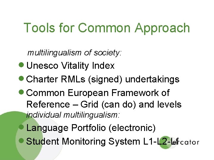 Tools for Common Approach multilingualism of society: · Unesco Vitality Index · Charter RMLs