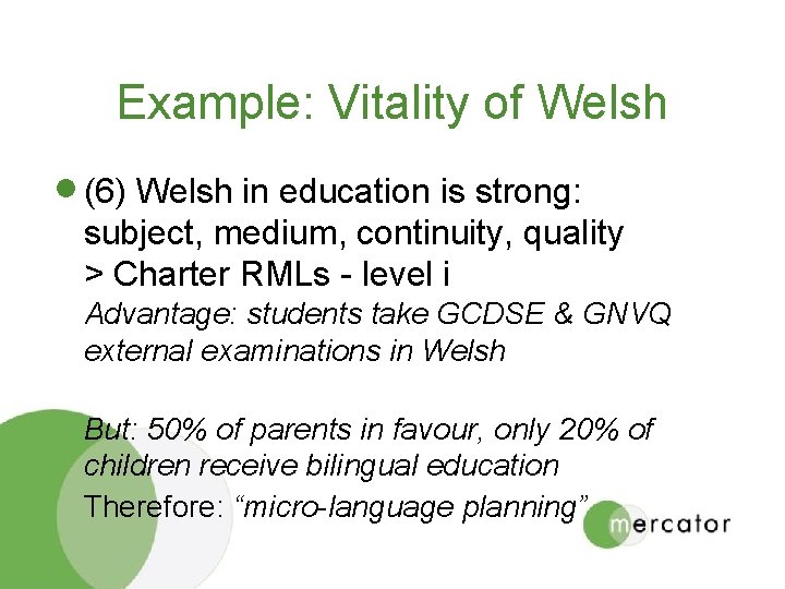 Example: Vitality of Welsh · (6) Welsh in education is strong: subject, medium, continuity,