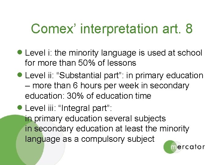  Comex’ interpretation art. 8 · Level i: the minority language is used at