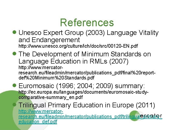 References · Unesco Expert Group (2003) Language Vitality and Endangerement http: //www. unesco. org/culture/ich/doc/src/00120