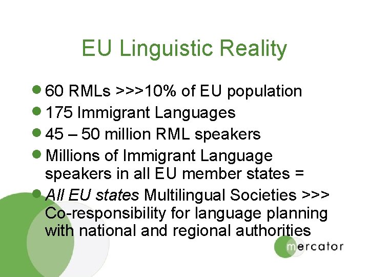 EU Linguistic Reality · 60 RMLs >>>10% of EU population · 175 Immigrant Languages