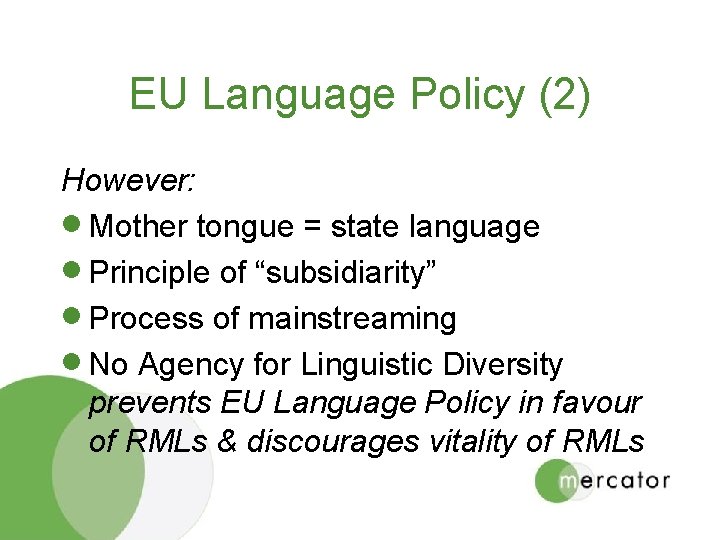 EU Language Policy (2) However: · Mother tongue = state language · Principle of
