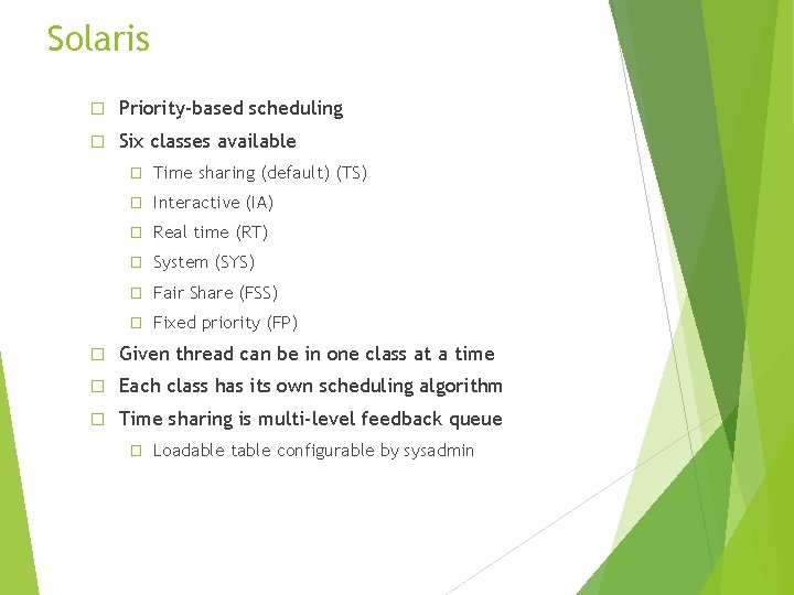 Solaris � Priority-based scheduling � Six classes available � Time sharing (default) (TS) �