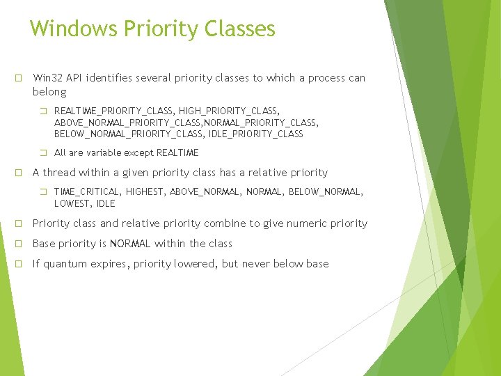 Windows Priority Classes � Win 32 API identifies several priority classes to which a