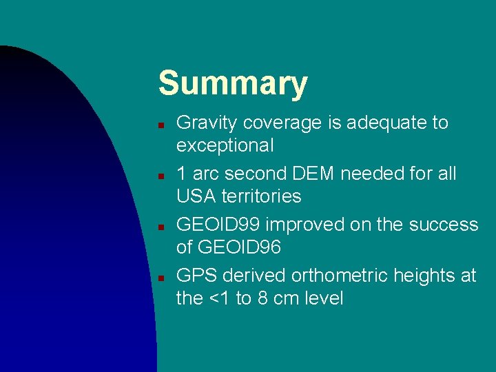 Summary n n Gravity coverage is adequate to exceptional 1 arc second DEM needed Summary n n Gravity coverage is adequate to exceptional 1 arc second DEM needed