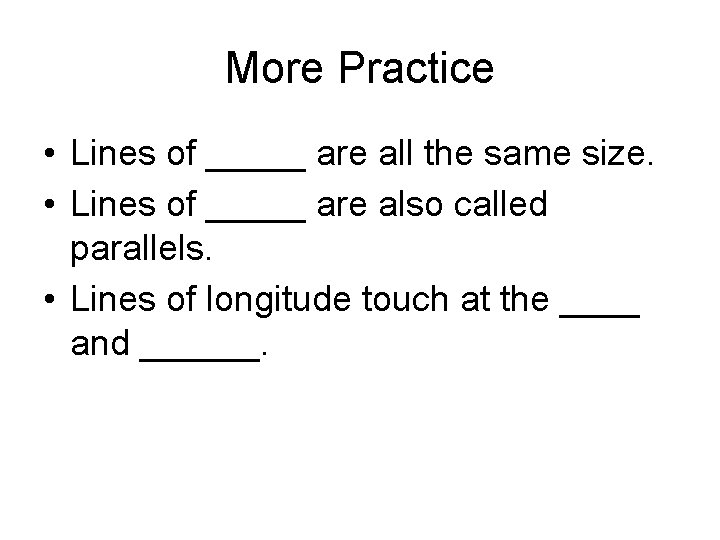 More Practice • Lines of _____ are all the same size. • Lines of