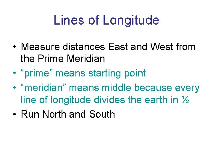 Lines of Longitude • Measure distances East and West from the Prime Meridian •