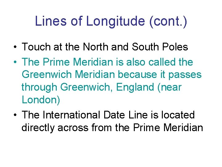 Lines of Longitude (cont. ) • Touch at the North and South Poles •