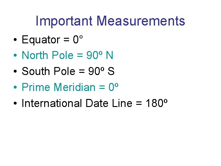 Important Measurements • • • Equator = 0° North Pole = 90º N South