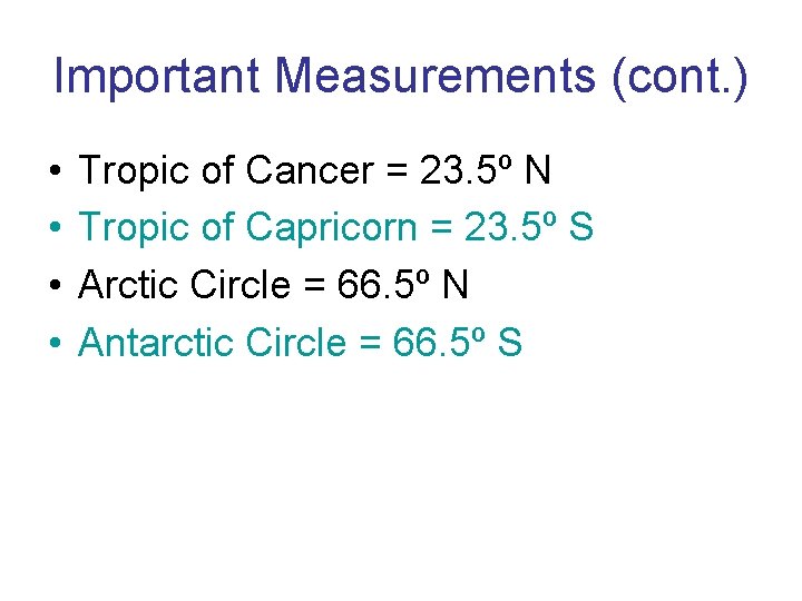 Important Measurements (cont. ) • • Tropic of Cancer = 23. 5º N Tropic