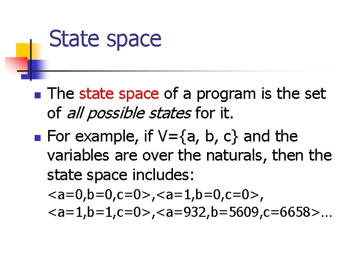 State space n n The state space of a program is the set of