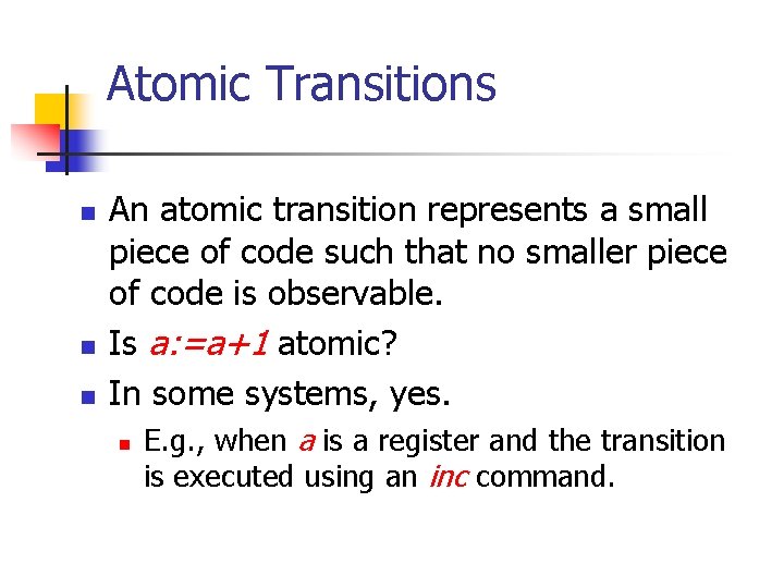 Atomic Transitions n n n An atomic transition represents a small piece of code