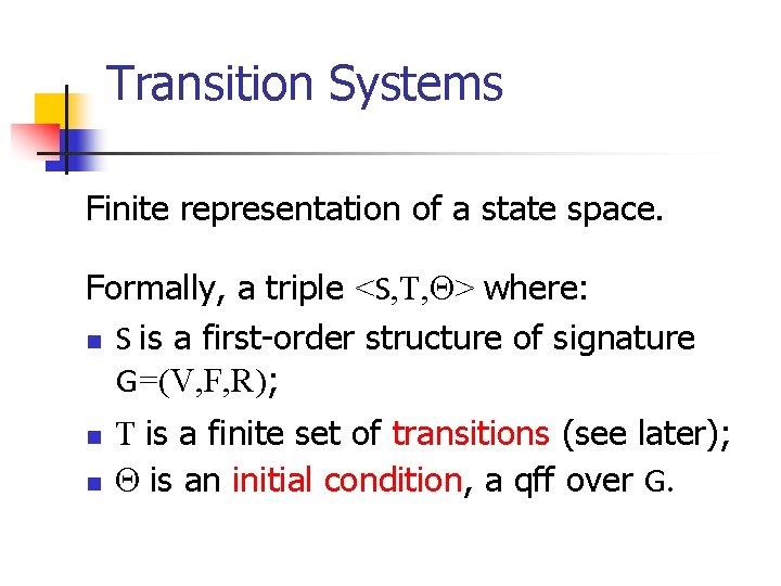 Transition Systems Finite representation of a state space. Formally, a triple <S, T, >