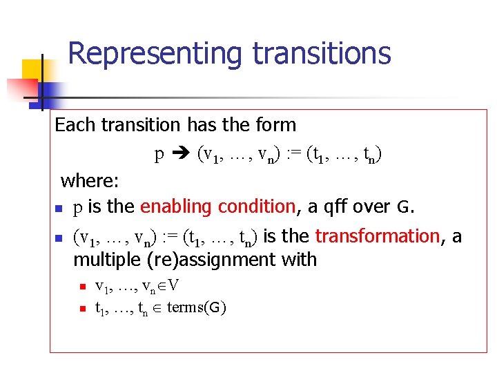 Representing transitions Each transition has the form p (v 1, …, vn) : =