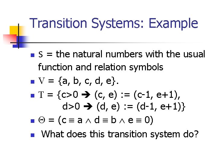 Transition Systems: Example n n n S = the natural numbers with the usual