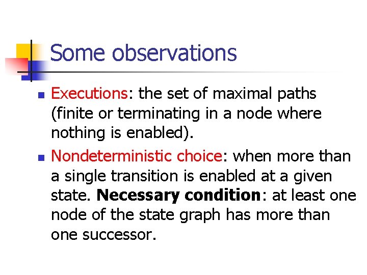 Some observations n n Executions: the set of maximal paths (finite or terminating in
