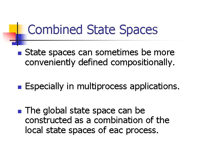 Combined State Spaces n n n State spaces can sometimes be more conveniently defined