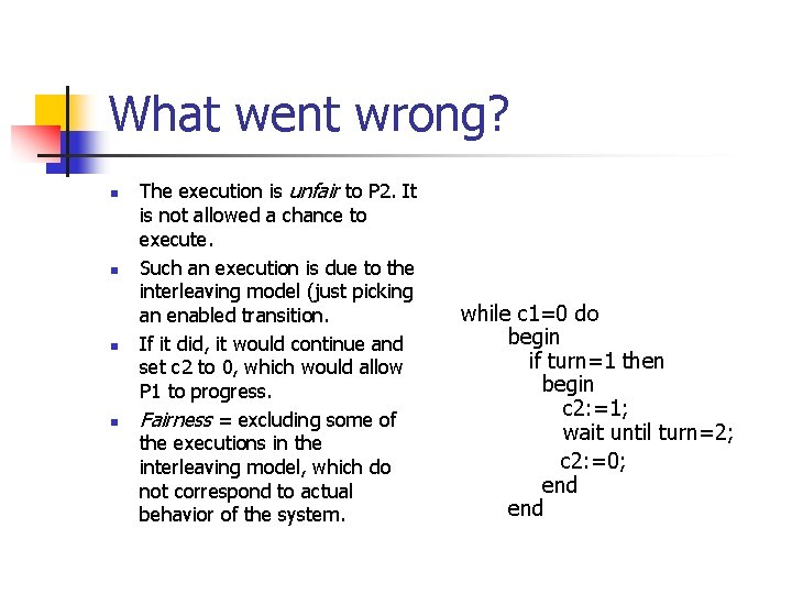 What went wrong? n n The execution is unfair to P 2. It is