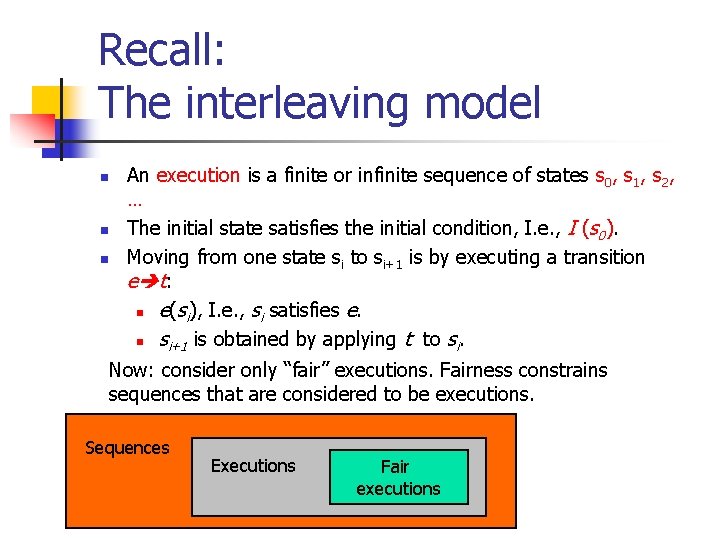 Recall: The interleaving model n n n An execution is a finite or infinite