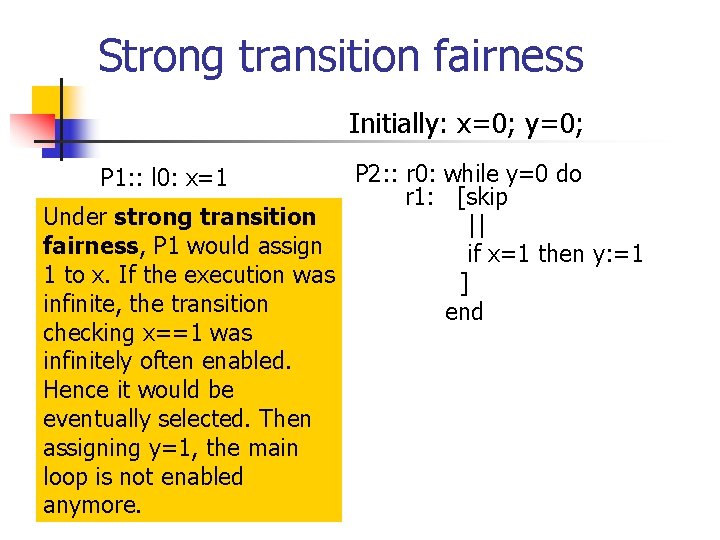 Strong transition fairness Initially: x=0; y=0; P 2: : r 0: while y=0 do