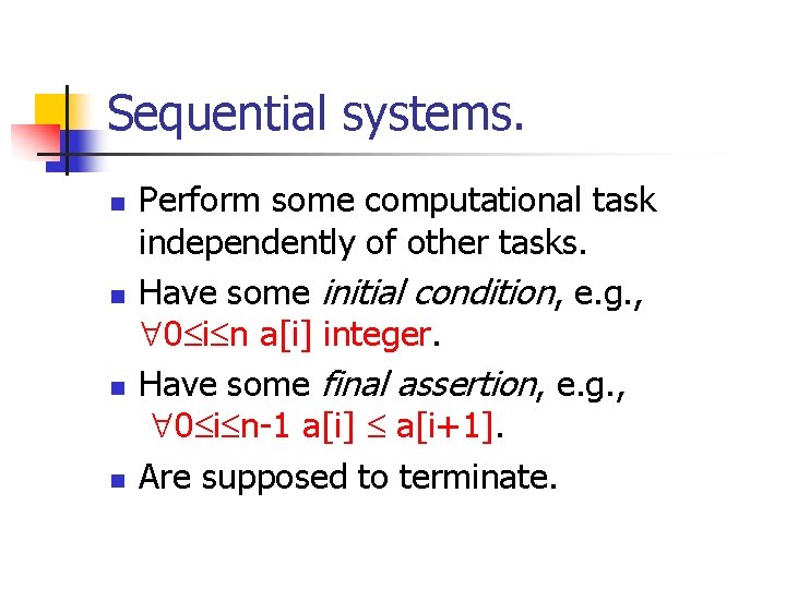 Sequential systems. n n Perform some computational task independently of other tasks. Have some