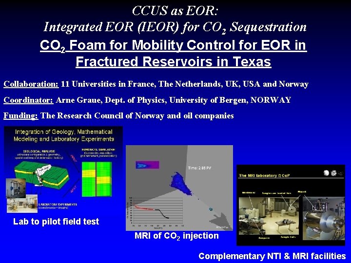 CCUS as EOR: Integrated EOR (IEOR) for CO 2 Sequestration CO 2 Foam for