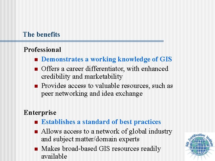 The benefits Professional n Demonstrates a working knowledge of GIS n Offers a career