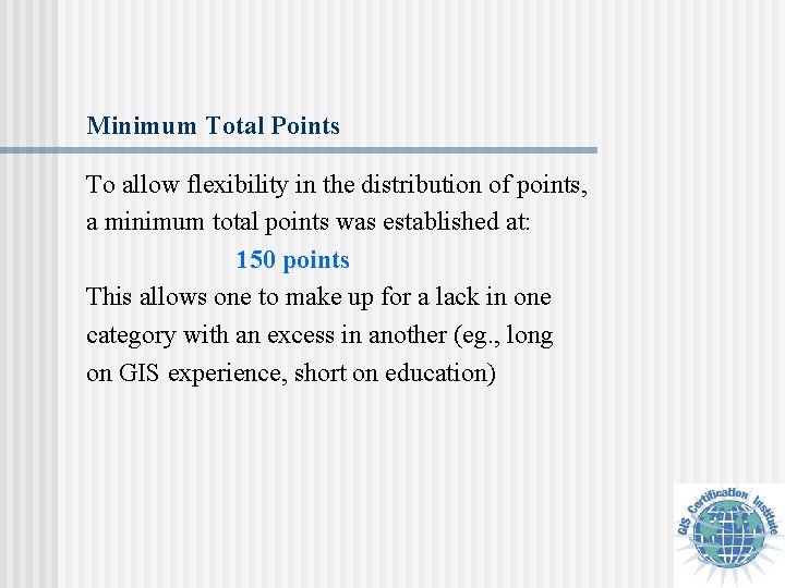 Minimum Total Points To allow flexibility in the distribution of points, a minimum total
