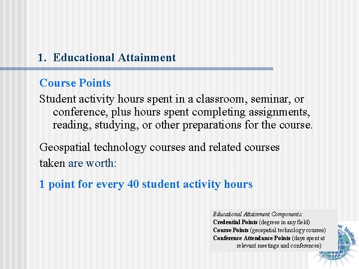 1. Educational Attainment Course Points Student activity hours spent in a classroom, seminar, or