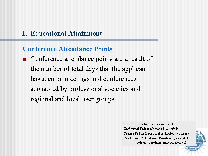 1. Educational Attainment Conference Attendance Points n Conference attendance points are a result of