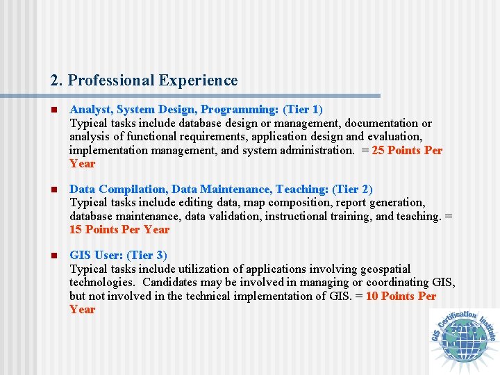 2. Professional Experience n Analyst, System Design, Programming: (Tier 1) Typical tasks include database