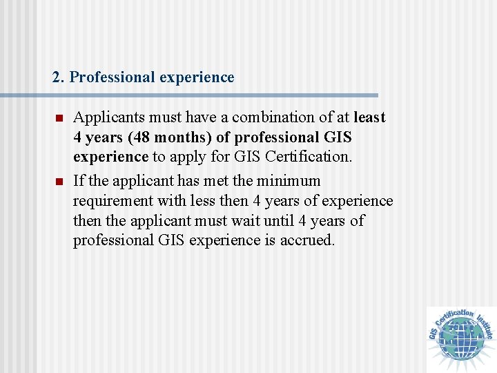 2. Professional experience n n Applicants must have a combination of at least 4