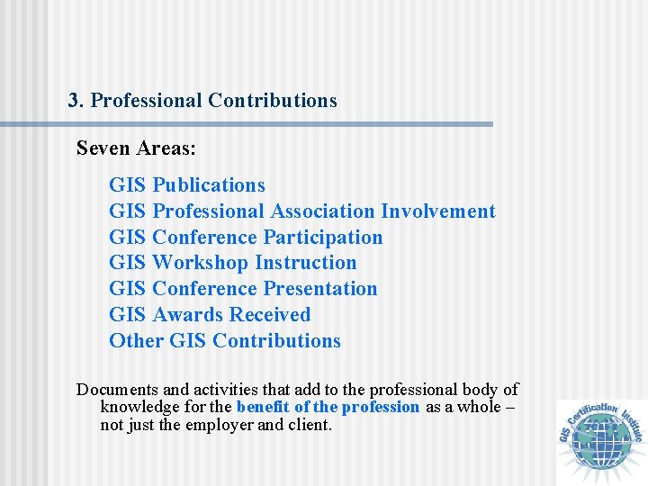 3. Professional Contributions Seven Areas: GIS Publications GIS Professional Association Involvement GIS Conference Participation