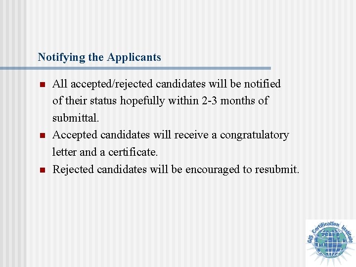 Notifying the Applicants n n n All accepted/rejected candidates will be notified of their