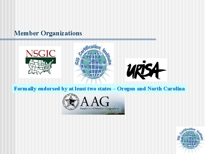 Member Organizations Formally endorsed by at least two states – Oregon and North Carolina