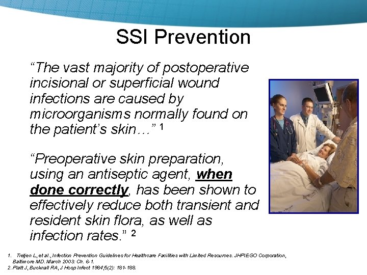 SSI Prevention “The vast majority of postoperative incisional or superficial wound infections are caused